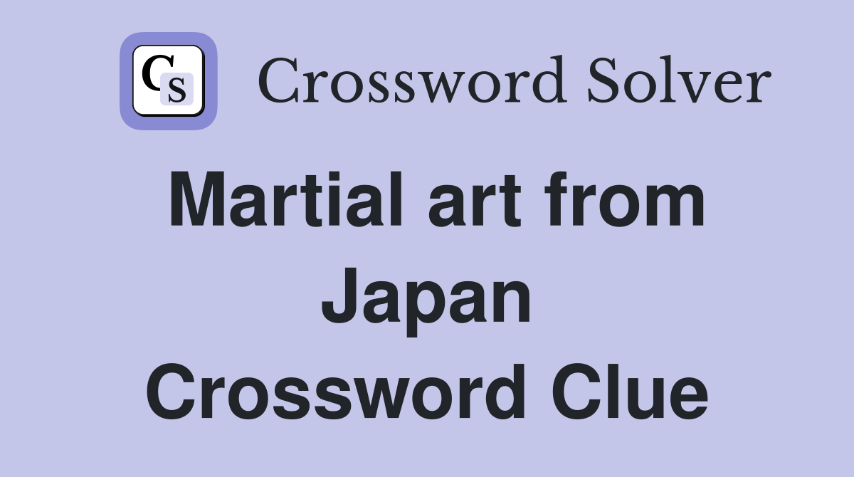 Martial art from Japan Crossword Clue Answers Crossword Solver